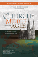 The Church and the Middle Ages (1000-1378): Cathedrals, Crusades, and the Papacy in Exile
