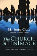 The Church in His Image: Unveiling God's Secret Weapon