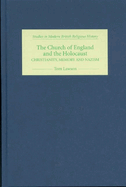 The Church of England and the Holocaust: Christianity, Memory and Nazism