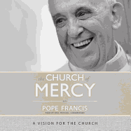 The Church of Mercy: A Vision for the Church