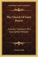 The Church Of Saint Bunco: A Drastic Treatment Of A Copyrighted Religion