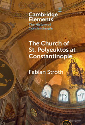 The Church of St. Polyeuktos at Constantinople - Stroth, Fabian