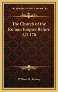 The Church of the Roman Empire Before Ad 170