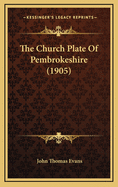 The Church Plate of Pembrokeshire (1905)