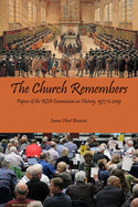 The Church Remembers: Papers of the RCA Commission on History, 1977 to 2019