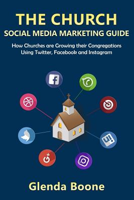 The Church Social Media Marketing Guide - Boone, Glenda