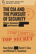 The CIA and the Pursuit of Security: History, Documents and Contexts