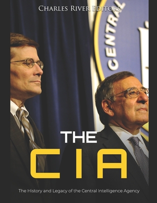 The CIA: The History and Legacy of the Central Intelligence Agency - Charles River