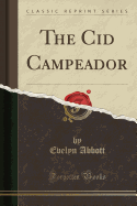 The Cid Campeador (Classic Reprint)