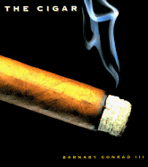 The Cigar: An Illustrated History of Fine Smoking - Conrad, Barnaby, and Chronicle Books