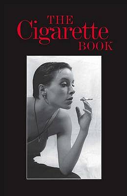 The Cigarette Book: A Celebration and Companion - Harrald, Chris, and Watkins, Fletcher