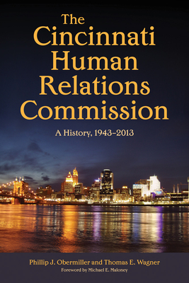The Cincinnati Human Relations Commission: A History, 1943-2013 - Obermiller, Phillip J