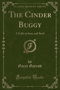 The Cinder Buggy: A Fable in Iron, and Steel (Classic Reprint)