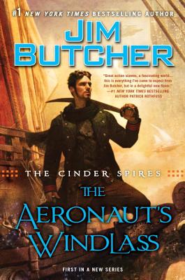 The Cinder Spires: The Aeronaut's Windlass - Butcher, Jim