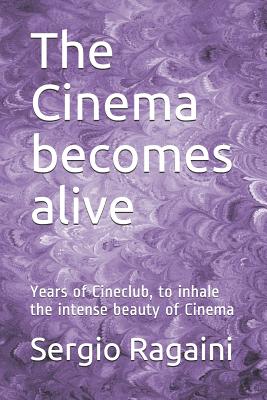 The Cinema becomes alive: Years of Cineclub, to inhale the intense beauty of Cinema - Ragaini, Sergio