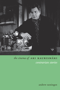 The Cinema of Aki Kaurismki: Contrarian Stories