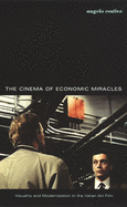 The Cinema of Economic Miracles: Visuality and Modernization in the Italian Art Film