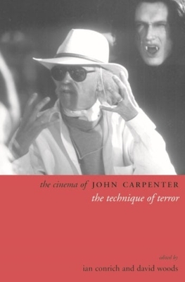 The Cinema of John Carpenter: The Technique of Terror - Conrich, Ian (Editor), and Woods, David (Editor)