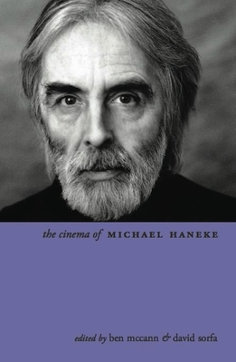 The Cinema of Michael Haneke: Europe Utopia - McCann, Ben (Editor), and Sorfa, David (Editor)