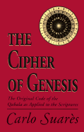 The Cipher of Genesis: The Original Code of the Qabala as Applied to the Scriptures