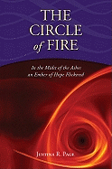 The Circle of Fire: In the Midst of the Ashes an Ember of Hope Flickered