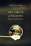 The Circle of Seasons: Meeting God in the Church Year