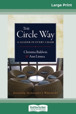 The Circle Way: A Leader in Every Chair (16pt Large Print Edition) - Baldwin, Christina, and Linnea, Ann