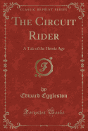 The Circuit Rider: A Tale of the Heroic Age (Classic Reprint)