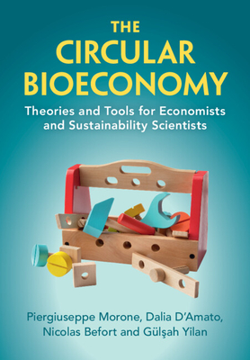 The Circular Bioeconomy - Morone, Piergiuseppe, and D'Amato, Dalia, and Befort, Nicolas