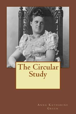 The Circular Study - Green, Anna Katharine