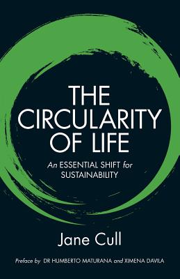 The Circularity of Life: An Essential Shift for Sustainability - Cull, Jane