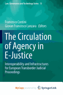 The Circulation of Agency in E-Justice: Interoperability and Infrastructures for European Transborder Judicial Proceedings