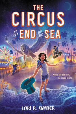 The Circus at the End of the Sea - Snyder, Lori R