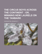 The Circus Boys Across the Continent; Or, Winning New Laurels on the Tanbark