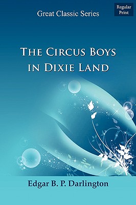 The Circus Boys in Dixie Land - Darlington, Edgar B P