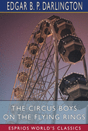 The Circus Boys on the Flying Rings (Esprios Classics): or, Making the Start in the Sawdust Life