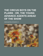 The Circus Boys on the Plains; Or, the Young Advance Agents Ahead of the Show