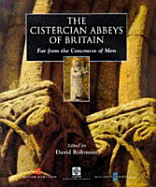 The Cistercian Abbeys of Britain: Far from the Concourse of Men - Robinson, David M