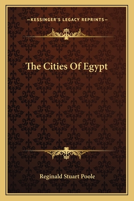 The Cities Of Egypt - Poole, Reginald Stuart