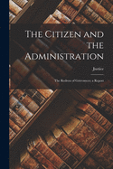 The Citizen and the Administration; the Redress of Grievances; a Report