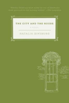 The City and the House - Ginzburg, Natalia, and Zarin, Cynthia (Foreword by)