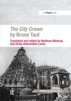 The City Crown by Bruno Taut - Mindrup, Matthew, and Altenmller-Lewis, Ulrike