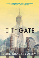 The City Gate: The Prosperity & Protection of Cities & Churches