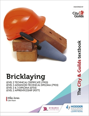 The City & Guilds Textbook: Bricklaying for the Level 2 Technical Certificate & Level 3 Advanced Technical Diploma (7905), Level 2 & 3 Diploma (6705) and Level 2 Apprenticeship (9077) - Jones, Mike