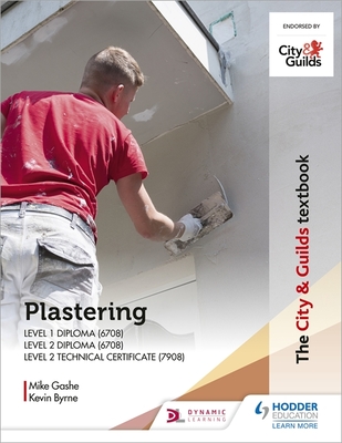 The City & Guilds Textbook: Plastering for Levels 1 and 2 - Gashe, Michael, and Byrne, Kevin