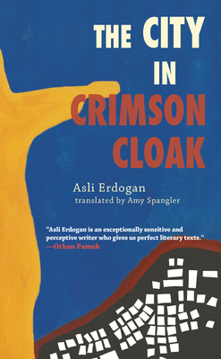 The City in Crimson Cloak - Erdogan, Asli, and Spangler, Amy (Translated by)