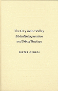 The City in the Valley: Biblical Interpretation and Urban Theology - Georgi, Dieter