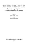 The City in Transition: Policies and Agencies for the Economic Regeneration of Clydeside - Lever, William, and Moore, Chris