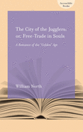 The City of Jugglers; Or, Free-Trade in Souls: A Romance of the Golden Age