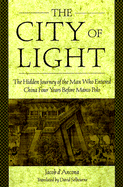 The City of Light: The Hidden Journal of the Man Who Entered China Four Years Before Marco Polo